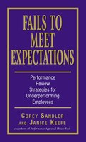 FAILS TO MEET EXPECTATIONS: Performance Review Strategies for Underperforming Employees