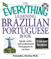 The Everything Learning Brazilian Portuguese Book: Speak, write, and understand basic Portuguese in no time