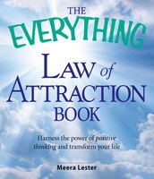 The Everything Law of Attraction Book: Harness the power of positive thinking and transform your life