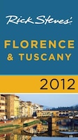 Rick Steves' Florence and Tuscany 2012