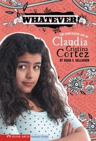 Whatever!: The Complicated Life of Claudia Cristina Cortez
