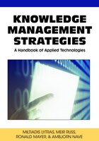 Knowledge Management Strategies: A Handbook of Applied Technologies