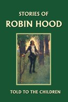 Stories Of Robin Hood Told To The Children
