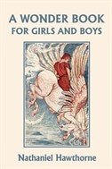 A Wonder Book for Girls and Boys, Illustrated Edition (Yesterday's Classics)