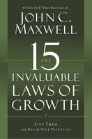 The 15 Invaluable Laws Of Growth: Live Them And Reach Your Potential