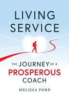 Living Service: The Journey Of A Prosperous Coach