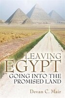 Leaving Egypt Going Into The Promised Land