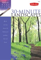 Watercolor Made Easy: 30-Minute Landscapes: Quick and easy lessons for keeping your paintings loose and fresh