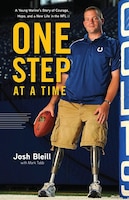 One Step At A Time: A Young Marine's Story Of Courage, Hope And A New Life In The Nfl