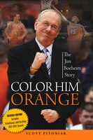 Color Him Orange: The Jim Boeheim Story
