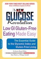 The New Glucose Revolution Low GI Gluten-Free Eating Made Easy: The Essential Guide To The Glycemic Index And Gluten-free Living