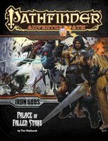 Pathfinder Adventure Path: Iron Gods Part 5 - Palace Of Fallen Stars