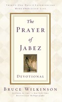 The Prayer Of Jabez Devotional: Thirty-one Days To Experiencing More Of The Blessed Life
