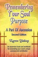 REMEMBERING YOUR SOUL PURPOSE: A Part of Ascension - SECOND EDITION