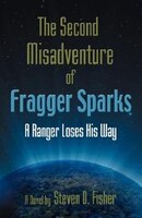 The Second Misadventure Of Fragger Sparks: A Ranger Loses His Way