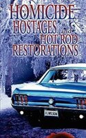 Homicide, Hostages, And Hot Rod Restoration