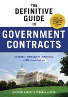 The Definitive Guide To Government Contracts: Everything You Need To Apply For And Win Federal And Gsa Schedule Contracts