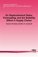 On Replenishment Rules, Forcasting and the Bullwhip Effect in Supply Chains