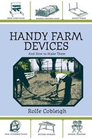 Handy Farm Devices and How to Make Them: A Classic of American Invention and Know How