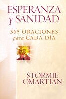 Esperanza Y Sanidad: 365 Oraciones Para Cada Día