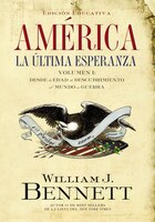 América: La Última Esperanza: Desde La Edad De Descubrimiento Al Mundo En Guerra