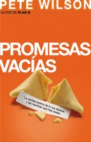 Promesas vacias: La verdad acerca de ti, tus deseos y las mentiras que has creido Pete Wilson Author