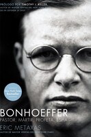 Bonhoeffer: Pastor, Mártir, Profeta, Espía Eric Metaxas Author