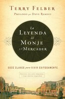 La Leyenda Del Monje Y El Mercader: Doce Claves Para Vivir Exitosamente