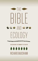 The Bible and Ecology: Rediscovering the Community of Creation