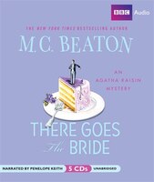 There Goes The Bride: An Agatha Raisin Mystery