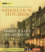 Sherlock Holmes: Three Tales of Avarice