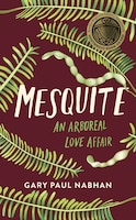 Mesquite: An Arboreal Love Affair