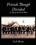 Friends Though Divided: A Tale of the Civil War