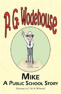 Mike: A Public School Story - From the Manor Wodehouse Collection, a Selection from the Early Works of P.