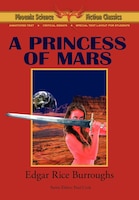 A Princess of Mars - Phoenix Science Fiction Classics (with notes and critical essays)