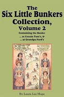The Six Little Bunkers Collection, Volume 2: ...at Cousin Tom's; ... At Grandpa Ford's