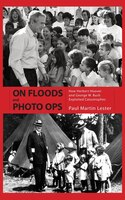On Floods And Photo Ops: How Herbert Hoover And George W. Bush Exploited Catastrophes