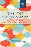 Talent Conversations: What They Are, Why They're Crucial, and How to Do Them Right