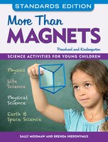 More Than Magnets, Standards Edition: Science Activities For Preschool And Kindergarten