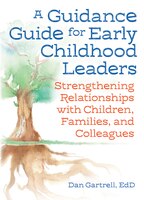 A Guidance Guide For Early Childhood: Strengthening Relationships With Children Families And Colleagues
