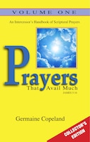 Prayers That Avail Much Vol. 1 Collectors Edition: An Intercessor's Handbook Of Scriptural Prayers