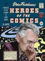 Heroes Of The Comic Books: 75 Portraits Of The Pioneering Legends Of Comic Bo