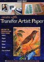 Create with Transfer Artist Paper: Use TAP to Transfer Any Image onto Fabric, Paper, Wood, Glass, Metal, Clay & More!