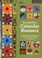 Kim Schaefer's Calendar Runners: 12 Applique Projects with Bonus Placemat & Napkin Designs