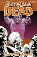 The Walking Dead Volume 10: What We Become