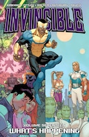 Invincible Volume 17: What's Happening: What's Happening