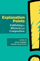 Explanation Points: Publishing In Rhetoric And Composition