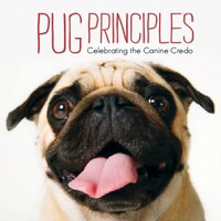 Pug Principles: Celebrating the Canine Credo