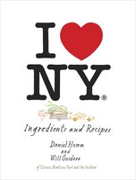 I Love New York: Ingredients And Recipes [a Cookbook]