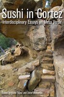 Sushi In Cortez: Interdisciplinary Essays On Mesa Verde
